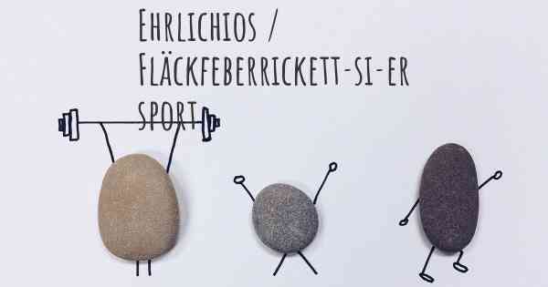 Ehrlichios / Fläckfeberrickett­si­er sport