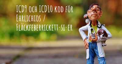 ICD9 och ICD10 kod för Ehrlichios / Fläckfeberrickett­si­er