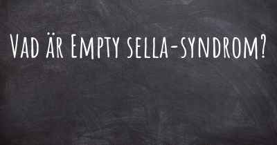 Vad är Empty sella-syndrom?