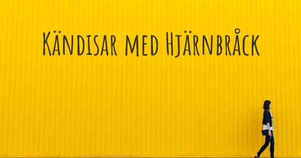 Kändisar med Hjärnbråck