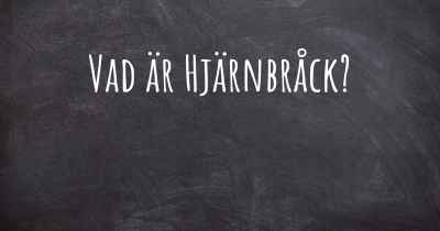 Vad är Hjärnbråck?