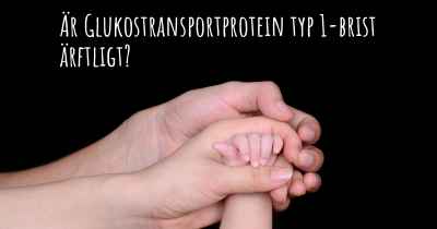 Är Glukostransportprotein typ 1-brist ärftligt?