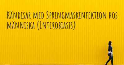 Kändisar med Springmaskinfektion hos människa (Enterobiasis)