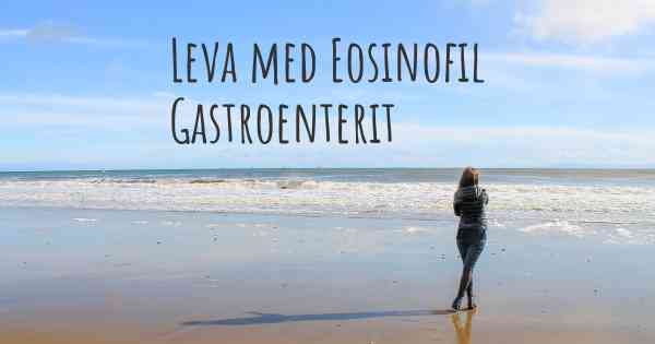 Leva med Eosinofil Gastroenterit