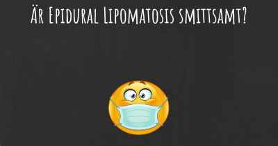Är Epidural Lipomatosis smittsamt?
