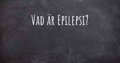 Vad är Epilepsi?