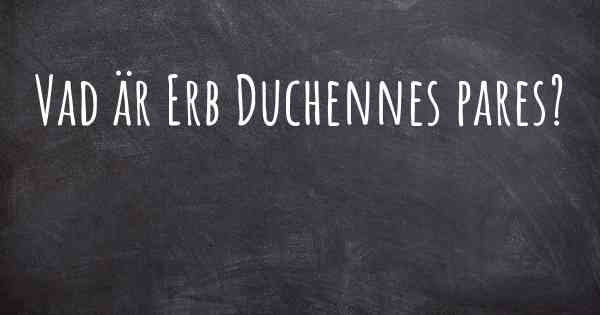 Vad är Erb Duchennes pares?