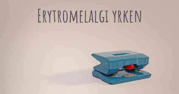 Erytromelalgi yrken