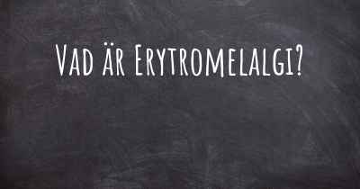 Vad är Erytromelalgi?