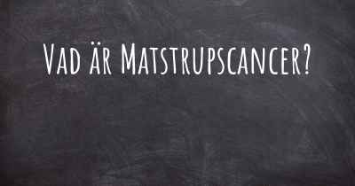 Vad är Matstrupscancer?