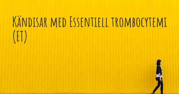 Kändisar med Essentiell trombocytemi (ET)