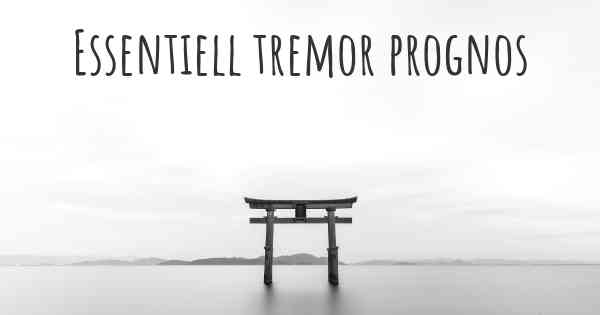 Essentiell tremor prognos