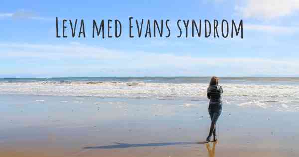 Leva med Evans syndrom