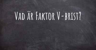 Vad är Faktor V-brist?