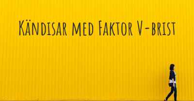 Kändisar med Faktor V-brist