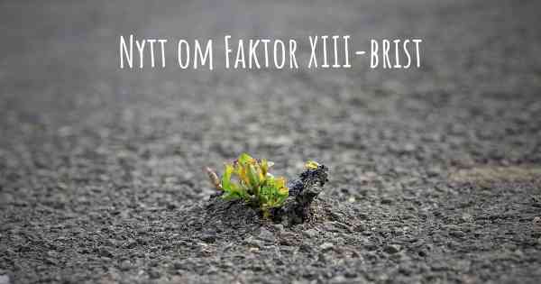 Nytt om Faktor XIII-brist