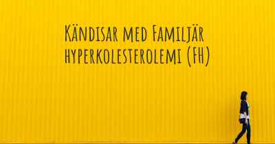 Kändisar med Familjär hyperkolesterolemi (FH)