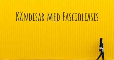 Kändisar med Fascioliasis