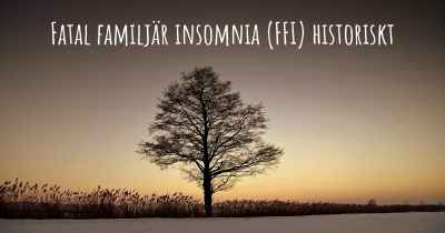 Fatal familjär insomnia (FFI) historiskt