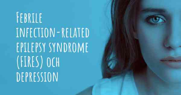 Febrile infection-related epilepsy syndrome (FIRES) och depression