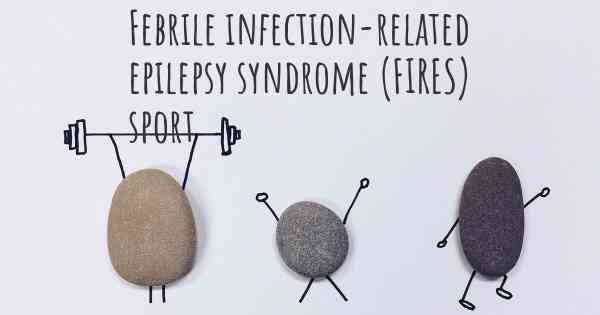 Febrile infection-related epilepsy syndrome (FIRES) sport