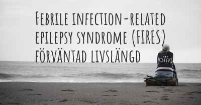 Febrile infection-related epilepsy syndrome (FIRES) förväntad livslängd