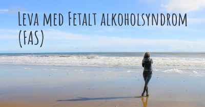 Leva med Fetalt alkoholsyndrom (FAS)
