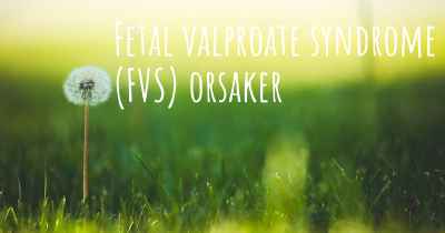 Fetal valproate syndrome (FVS) orsaker