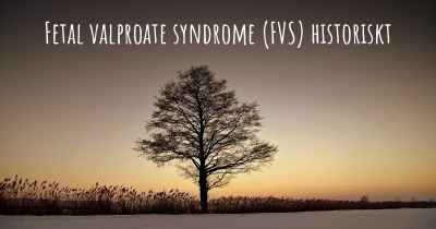 Fetal valproate syndrome (FVS) historiskt