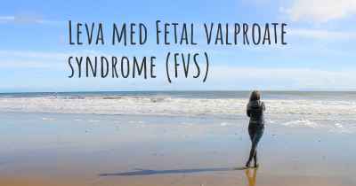 Leva med Fetal valproate syndrome (FVS)