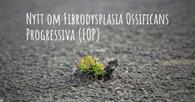 Nytt om Fibrodysplasia Ossificans Progressiva (FOP)