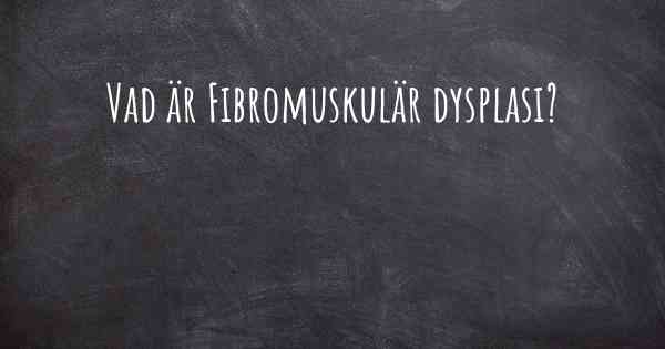 Vad är Fibromuskulär dysplasi?