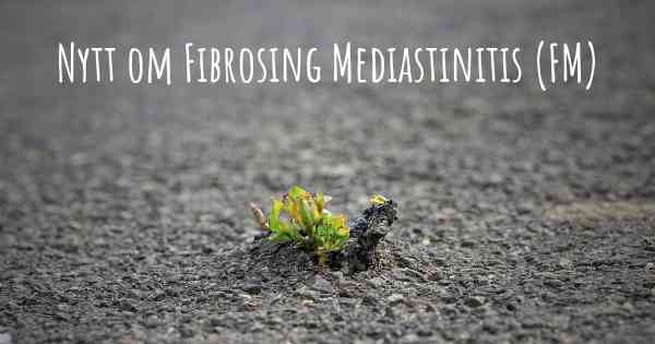 Nytt om Fibrosing Mediastinitis (FM)