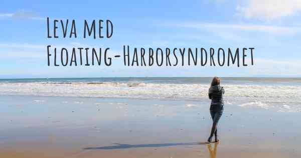 Leva med Floating-Harborsyndromet