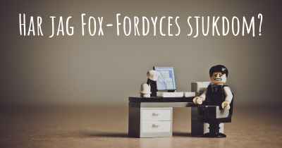 Har jag Fox-Fordyces sjukdom?