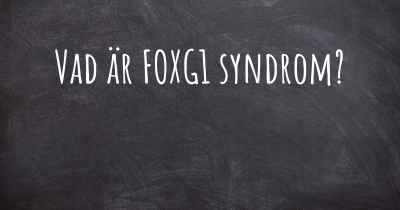Vad är FOXG1 syndrom?