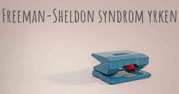 Freeman-Sheldon syndrom yrken