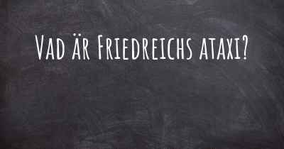 Vad är Friedreichs ataxi?