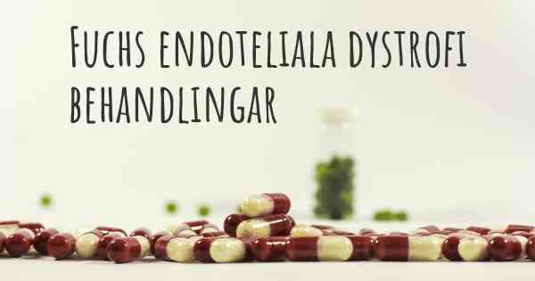 Fuchs endoteliala dystrofi behandlingar