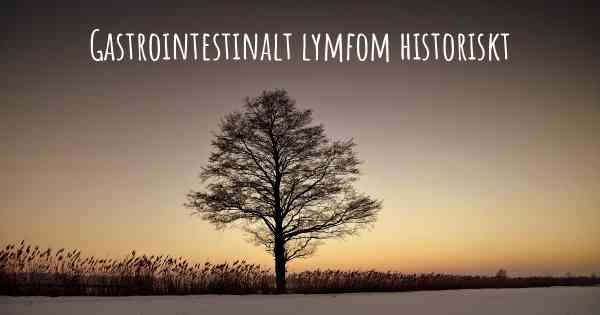 Gastrointestinalt lymfom historiskt