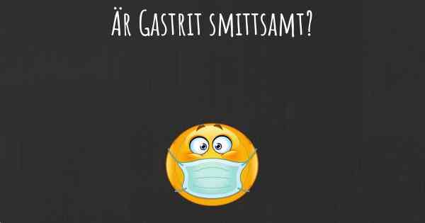 Är Gastrit smittsamt?