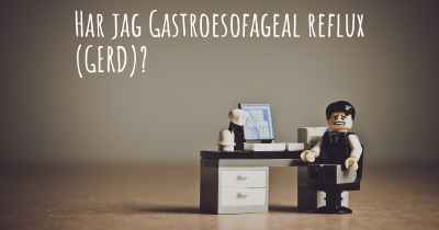 Har jag Gastroesofageal reflux (GERD)?