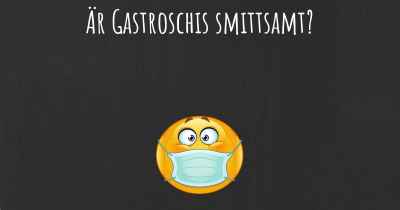 Är Gastroschis smittsamt?