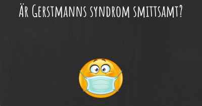 Är Gerstmanns syndrom smittsamt?