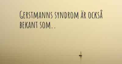 Gerstmanns syndrom är också bekant som..