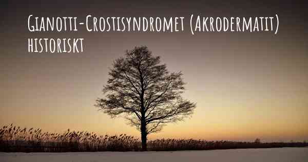 Gianotti-Crostisyndromet (Akrodermatit) historiskt