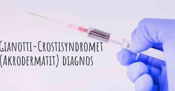 Gianotti-Crostisyndromet (Akrodermatit) diagnos