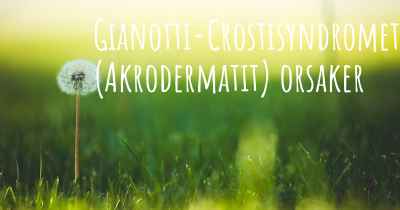Gianotti-Crostisyndromet (Akrodermatit) orsaker