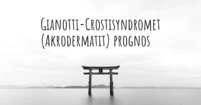 Gianotti-Crostisyndromet (Akrodermatit) prognos
