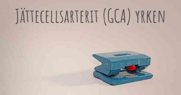 Jättecellsarterit (GCA) yrken